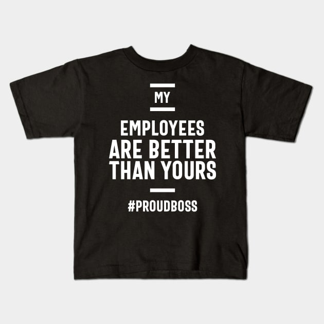 Employee Appreciation Gifts Funny Boss Gift Kids T-Shirt by cidolopez